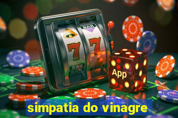 simpatia do vinagre